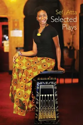 Sefi Atta: Ausgewählte Dramen - Sefi Atta: Selected Plays