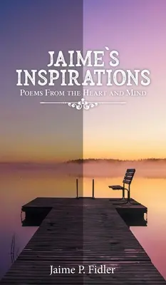 Jaime's Inspirations: Gedichte aus Herz und Verstand - Jaime's Inspirations: Poems From the Heart and Mind