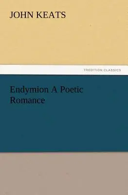 Endymion - eine poetische Romanze - Endymion a Poetic Romance