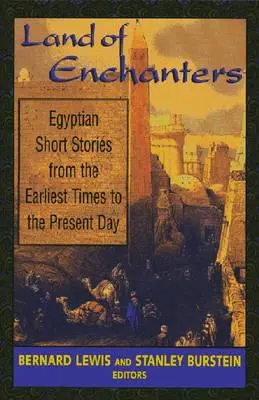 Land der Verzauberer: Ägyptische Kurzgeschichten von den frühesten Zeiten bis zur Gegenwart - Land of Enchanters: Egyptian Short Stories from the Earliest Times to the Present Day