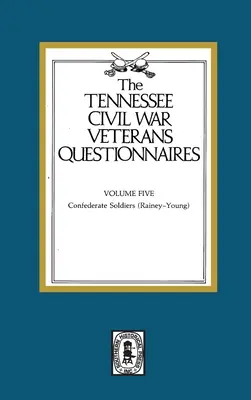 Fragebögen für Bürgerkriegsveteranen in Tennessee: Band #5 - Tennessee Civil War Veteran Questionnaires: Volume #5