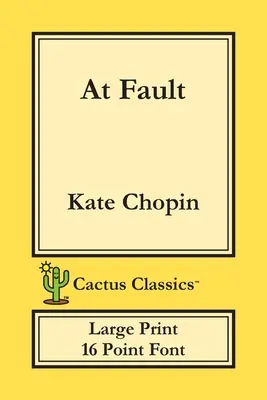 At Fault (Cactus Classics Großdruck): 16-Punkt-Schrift; Großer Text; Große Schrift - At Fault (Cactus Classics Large Print): 16 Point Font; Large Text; Large Type