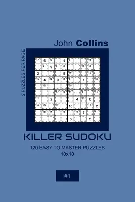 Killer Sudoku - 120 leicht zu meisternde Rätsel 10x10 - 1 - Killer Sudoku - 120 Easy To Master Puzzles 10x10 - 1