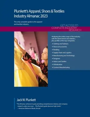 Plunkett's Almanach für die Bekleidungs-, Schuh- und Textilindustrie 2023: Bekleidungs-, Schuh- & Textilindustrie Marktforschung, Statistiken, Trends und führende Unternehmen - Plunkett's Apparel, Shoes & Textiles Industry Almanac 2023: Apparel, Shoes & Textiles Industry Market Research, Statistics, Trends and Leading Compani