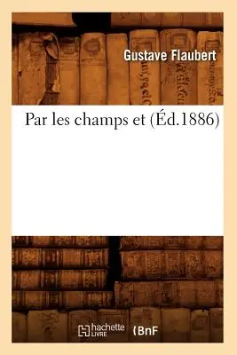 Par Les Champs Et (gest. 1886) - Par Les Champs Et (d.1886)