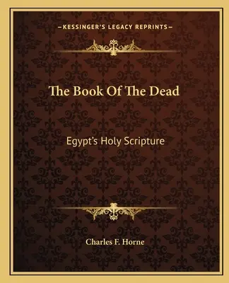 Das Buch der Toten: Ägyptens heilige Schrift - The Book Of The Dead: Egypt's Holy Scripture