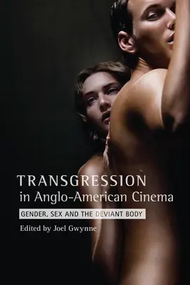 Transgression im anglo-amerikanischen Kino: Geschlecht, Sex und der abweichende Körper - Transgression in Anglo-American Cinema: Gender, Sex, and the Deviant Body