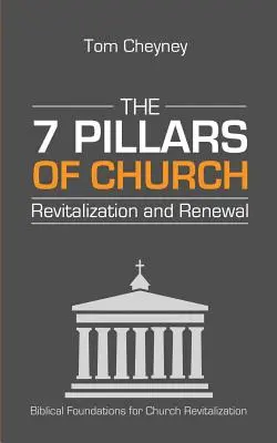 Die sieben Säulen der kirchlichen Wiederbelebung und Erneuerung - The Seven Pillars of Church Revitalization & Renewal