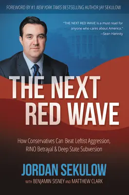 Die nächste rote Welle: Wie Konservative die Aggression der Linken, den Verrat der RINOs und die Subversion durch den Tiefen Staat besiegen können - The Next Red Wave: How Conservatives Can Beat Leftist Aggression, RINO Betrayal & Deep State Subversion