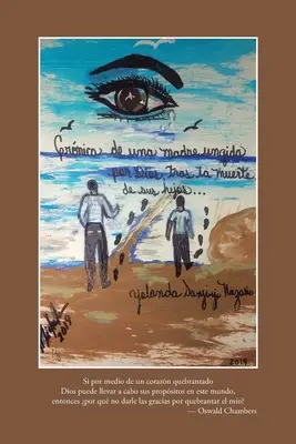 Crnicas De Una Madre Ungida Por Dios: Nach dem Tod ihrer Kinder - Crnicas De Una Madre Ungida Por Dios: Tras La Muerte De Sus Hijos