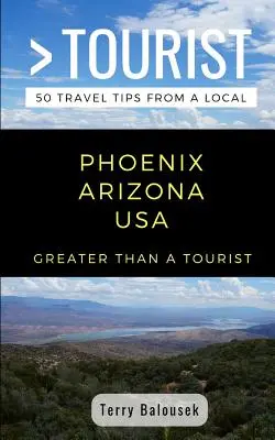 Greater Than a Tourist- Phoenix Arizona USA: 50 Reisetipps von einem Einheimischen - Greater Than a Tourist- Phoenix Arizona USA: 50 Travel Tips from a Local