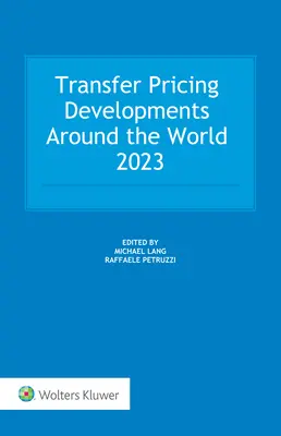 Verrechnungspreisentwicklungen in der Welt 2023 - Transfer Pricing Developments around the world 2023