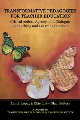 Transformative Pädagogik für die Lehrerbildung: Kritisches Handeln, Agency und Dialog in Lehr- und Lernkontexten - Transformative Pedagogies for Teacher Education: Critical Action, Agency and Dialogue in Teaching and Learning Contexts