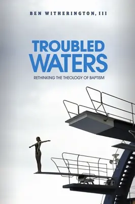 Unruhige Gewässer: Die Theologie der Taufe neu überdenken - Troubled Waters: Rethinking the Theology of Baptism