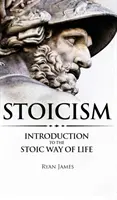 Stoizismus: Einführung in die stoische Lebensweise (Reihe Stoizismus) (Band 1) - Stoicism: Introduction to The Stoic Way of Life (Stoicism Series) (Volume 1)