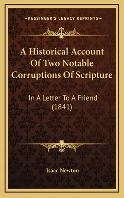 Ein historischer Bericht über zwei bemerkenswerte Verfälschungen der Heiligen Schrift: In einem Brief an einen Freund (1841) - A Historical Account Of Two Notable Corruptions Of Scripture: In A Letter To A Friend (1841)