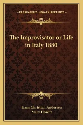 Der Improvisator oder Das Leben in Italien 1880 - The Improvisator or Life in Italy 1880