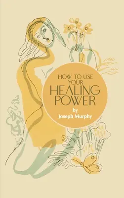 Wie Sie Ihre Heilkraft nutzen können - How to Use Your Healing Power