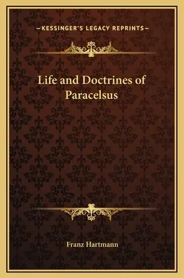 Leben und Lehren des Paracelsus - Life and Doctrines of Paracelsus
