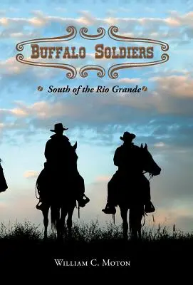 Büffel-Soldaten: Südlich des Rio Grande - Buffalo Soldiers: South of the Rio Grande