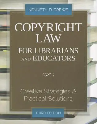 Urheberrecht für Bibliothekare und Pädagogen: Kreative Strategien und praktische Lösungen - Copyright Law for Librarians and Educators: Creative Strategies and Practical Solutions