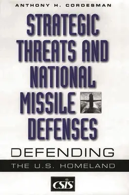 Strategische Bedrohungen und nationale Raketenabwehr: Die Verteidigung des U.S. Heimatlandes - Strategic Threats and National Missile Defenses: Defending the U.S. Homeland