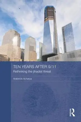 Zehn Jahre nach 9/11 - Die dschihadistische Bedrohung neu denken - Ten Years After 9/11 - Rethinking the Jihadist Threat