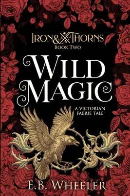 Wilde Magie: Ein viktorianisches Feenmärchen - Wild Magic: A Victorian Faerie Tale