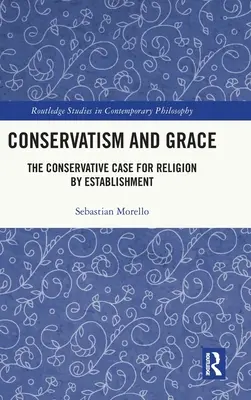 Konservatismus und Gnade: Das konservative Plädoyer für Religion durch das Establishment - Conservatism and Grace: The Conservative Case for Religion by Establishment