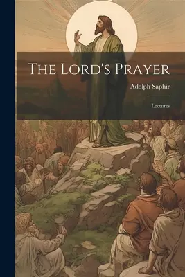 Das Vaterunser; Vorlesungen - The Lord's Prayer; Lectures