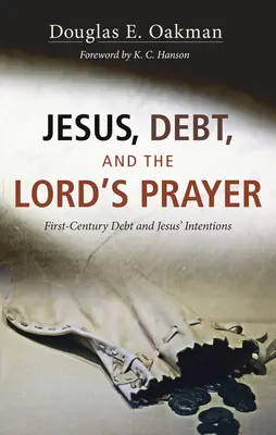 Jesus, Schulden und das Vaterunser: Schulden aus dem ersten Jahrhundert und die Absichten Jesu - Jesus, Debt, and the Lord's Prayer: First-Century Debt and Jesus' Intentions
