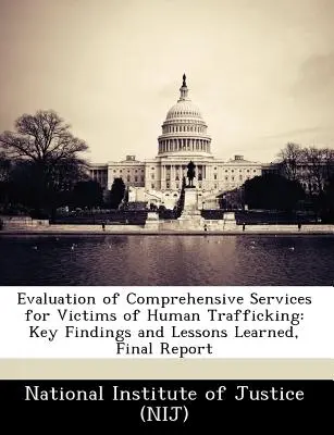 Evaluierung umfassender Dienstleistungen für Opfer von Menschenhandel: Key Findings and Lessons Learned, Abschlussbericht - Evaluation of Comprehensive Services for Victims of Human Trafficking: Key Findings and Lessons Learned, Final Report