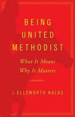 United Methodist sein: Was es bedeutet, warum es wichtig ist - Being United Methodist: What It Means, Why It Matters