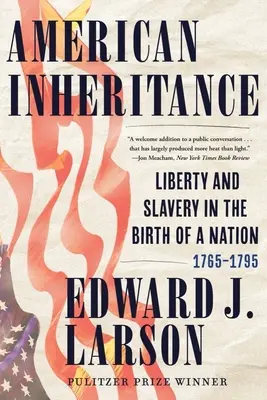 Amerikanisches Erbe: Freiheit und Sklaverei in der Geburtsstunde einer Nation, 1765-1795 - American Inheritance: Liberty and Slavery in the Birth of a Nation, 1765-1795