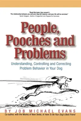 Menschen, Köter und Probleme: Problemverhalten Ihres Hundes verstehen, kontrollieren und korrigieren - People, Pooches and Problems: Understanding, Controlling and Correcting Problem Behavior in Your Dog