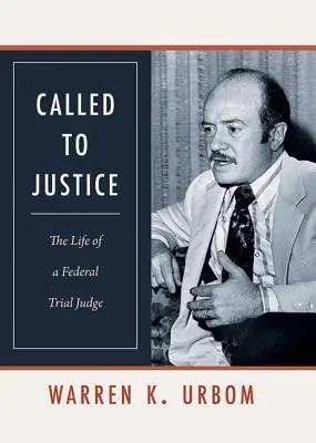 Zur Gerechtigkeit berufen: Das Leben eines Bundesrichters vor Gericht - Called to Justice: The Life of a Federal Trial Judge