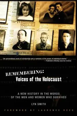 Erinnern: Stimmen des Holocausts: Eine neue Geschichte in den Worten der Männer und Frauen, die überlebten - Remembering: Voices of the Holocaust: A New History in the Words of the Men and Women Who Survived