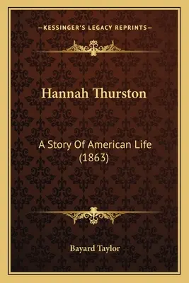 Hannah Thurston: Eine Geschichte des amerikanischen Lebens (1863) - Hannah Thurston: A Story Of American Life (1863)