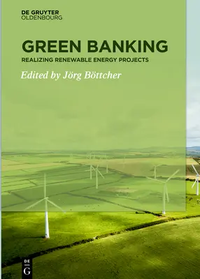 Grünes Bankwesen: Projekte für erneuerbare Energien verwirklichen - Green Banking: Realizing Renewable Energy Projects