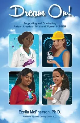 Träum weiter! Unterstützung und Graduierung afroamerikanischer Mädchen und Frauen in MINT-Fächern - Dream On! Supporting and Graduating African American Girls and Women in STEM