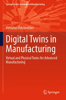 Digitale Zwillinge in der Fertigung: Virtuelle und physische Zwillinge für die moderne Fertigung - Digital Twins in Manufacturing: Virtual and Physical Twins for Advanced Manufacturing