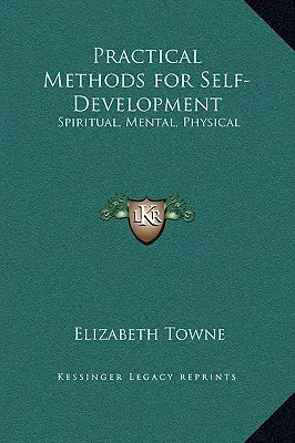 Praktische Methoden zur Selbstentfaltung: Geistig, seelisch, körperlich - Practical Methods for Self-Development: Spiritual, Mental, Physical