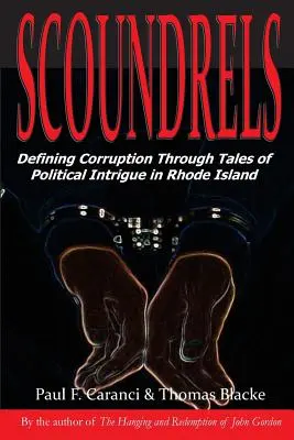Schurken: Die Definition von Korruption anhand von Geschichten über politische Intrigen in Rhode Island - Scoundrels: Defining Corruption Through Tales of Political Intrigue in Rhode Island