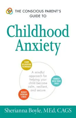 Der Leitfaden für bewusste Eltern bei Angstzuständen in der Kindheit: Eine achtsame Herangehensweise, die Ihrem Kind hilft, ruhig, widerstandsfähig und sicher zu werden - The Conscious Parent's Guide to Childhood Anxiety: A Mindful Approach for Helping Your Child Become Calm, Resilient, and Secure