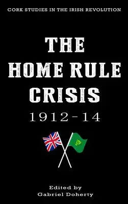 Die Home Rule-Krise: 1912-14 - The Home Rule Crisis: 1912-14