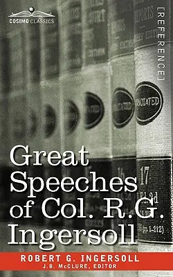 Große Reden von Col. R. G. Ingersoll - Great Speeches of Col. R. G. Ingersoll