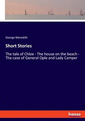 Kurzgeschichten: Das Märchen von Chloe - Das Haus am Strand - Der Fall General Ople und Lady Camper - Short Stories: The tale of Chloe - The house on the beach - The case of General Ople and Lady Camper