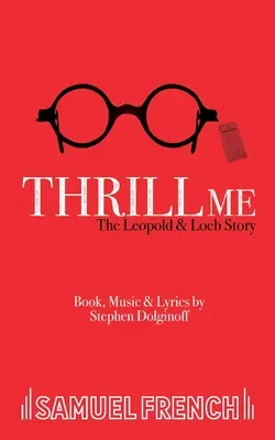 Begeistere mich - Die Geschichte von Leopold und Loeb - Thrill Me - The Leopold and Loeb Story