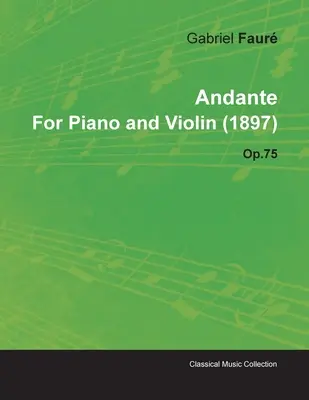 Andante von Gabriel Faur für Klavier und Violine (1897) Op.75 - Andante by Gabriel Faur for Piano and Violin (1897) Op.75