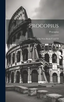 Procopius: Geschichte der Kriege Buch V und VI - Procopius: History of the Wars Books V and VI